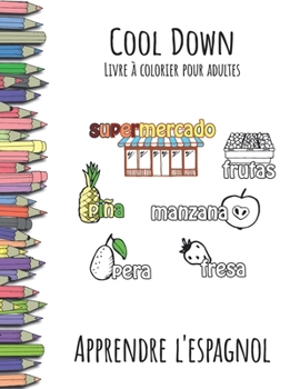 Cool Down - Livre à colorier pour adultes: Apprendre l'espagnol (French Edition)