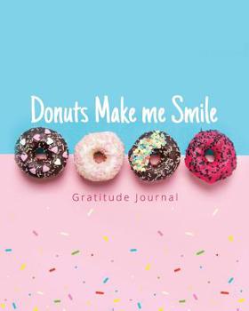 Paperback Donuts Make me Smile Gratitude Journal: Daily Thankfulness Positivity Notebook Gift Book