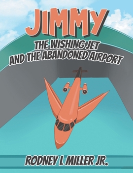 Paperback Jimmy: The Wishing Jet and the Abandoned Airport Book