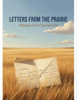 Paperback Letters From The Prairie: Glimpses Of A Storied Life Book