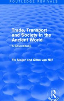 Hardcover Trade, Transport and Society in the Ancient World (Routledge Revivals): A Sourcebook Book