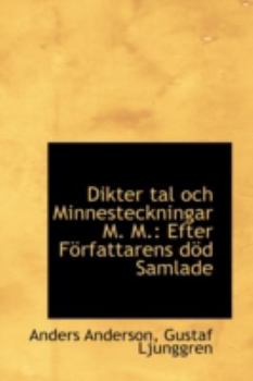 Dikter Tal Och Minnesteckningar M M : Efter F?rfattarens d?d Samlade