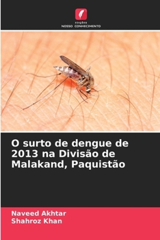 O surto de dengue de 2013 na Divisão de Malakand, Paquistão (Portuguese Edition)
