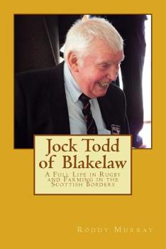 Paperback Jock Todd of Blakelaw: A Full Life in Rugby and Farming in the Scottish Borders Book