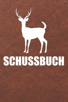 Paperback Schussbuch: Schussb?cher - Jagdtagebuch A5, J?gertagebuch & Jagdbuch [German] Book