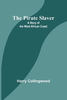 The Pirate Slaver: A Story of the West African Coast