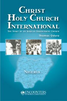 Hardcover Christ's Holy Church International: The Story of an African Independent Church Book