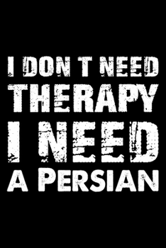 Paperback I Don't Need Therapy I Need A Persian: Cute Persian Ruled Notebook, Great Accessories & Gift Idea for Persian Owner & Lover.default Ruled Notebook Wit Book