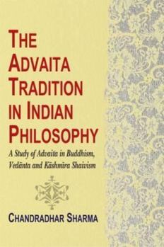 Hardcover The Advaita Tradition in Indian Philosophy: A Study of Advaita in Buddhism, Vedanta and Kashmira Shaivism Book