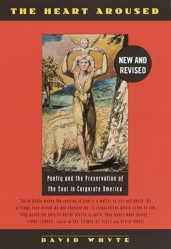 Paperback The Heart Aroused: Poetry and the Preservation of the Soul in Corporate America Book