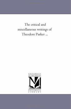 Paperback The Critical and Miscellaneous Writings of theodore Parker ... Book