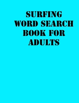 Paperback Surfing Word Search Book For Adults: large print puzzle book.8,5x11, matte cover, soprt Activity Puzzle Book with solution [Large Print] Book
