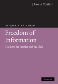 Freedom of Information: The Law, the Practice and the Ideal - Book  of the Law in Context