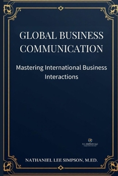 Paperback Global Business Communication: Mastering International Business Interactions Book