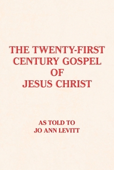 Paperback The Twenty-First-Century Gospel of Jesus Christ Book