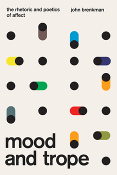 Hardcover Mood and Trope: The Rhetoric and Poetics of Affect Book