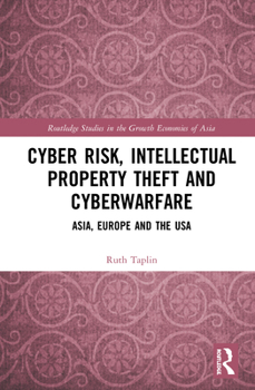 Hardcover Cyber Risk, Intellectual Property Theft and Cyberwarfare: Asia, Europe and the USA Book