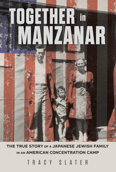 Together in Manzanar: The True Story of a Japanese Jewish Family in an American Concentration Camp