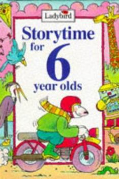Storytime for 6 Year Olds (Storytime) - Book  of the Ladybird Storytime for (blank) Year Olds