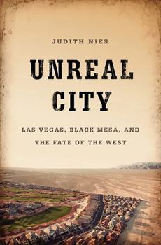 Hardcover Unreal City: Las Vegas, Black Mesa, and the Fate of the West Book