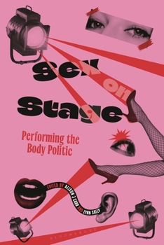 Paperback Sex on Stage: Performing the Body Politic Book