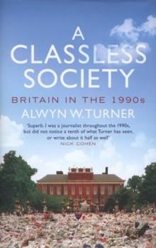 Paperback A Classless Society: Britain in the 1990s Book