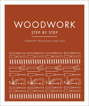 Paperback Woodwork Step by Step: Carpentry Techniques Made Easy Book