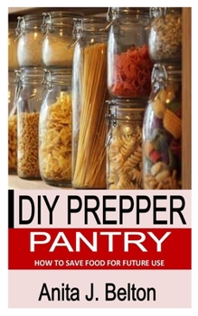Paperback DIY Prepper Pantry: How To Save Food For Future Use Book
