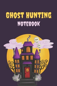 Paperback Ghost Hunting Notebook: Ghost Hunt Log Book with CUSTOMIZED INTERIOR to Record Your Paranormal Investigations Book