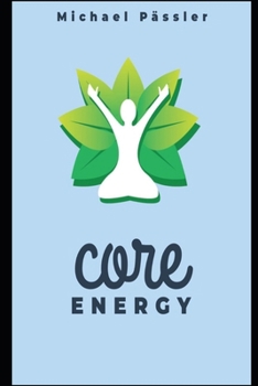 Paperback Core Energy: Unleashing Your Spiritual Potential: A Guide for All Seekers Book