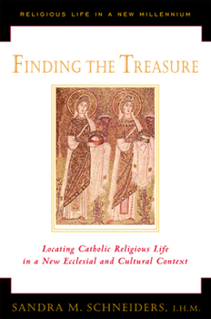 Finding the Treasure: Locating Catholic Religious Life in a New Ecclesial and Cultural Context (Religious Life in a New Millennium, V. 1) - Book #1 of the Religious Life in a New Millennium