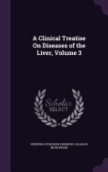 Hardcover A Clinical Treatise On Diseases of the Liver, Volume 3 Book