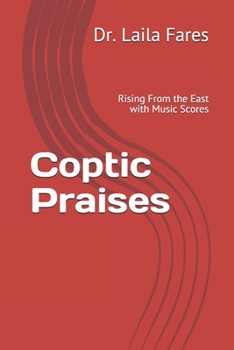 Paperback Coptic Praises: Rising From the East Book