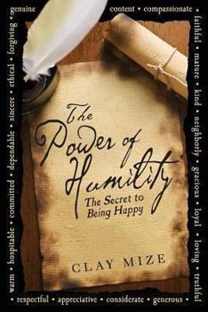 The Power of Humility: The Powerful Secret That Will Make You Happy and Change the World