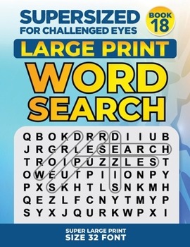 Paperback SUPERSIZED FOR CHALLENGED EYES, Book 18: Super Large Print Word Search Puzzles [Large Print] Book