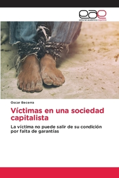 Víctimas en una sociedad capitalista (Spanish Edition)