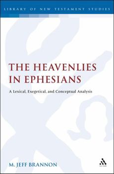 Hardcover The Heavenlies in Ephesians: A Lexical, Exegetical, and Conceptual Analysis Book