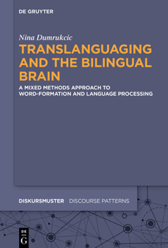 Hardcover Translanguaging and the Bilingual Brain: A Mixed Methods Approach to Word-Formation and Language Processing Book