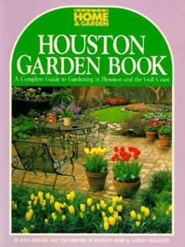 Paperback Houston Garden Book: A Complete Guide to Gardening in Houston and the Gulf Coast Book