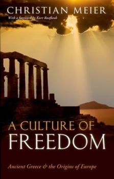 Hardcover A Culture of Freedom: Ancient Greece and the Origins of Europe. Christian Meier Book