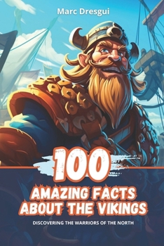 Paperback 100 Amazing Facts about the Vikings: Discovering the warriors of the North Book