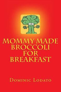 Paperback Mommy Made Broccoli For Breakfast Book