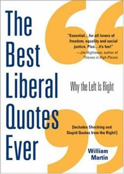 Paperback The Best Liberal Quotes Ever: Why the Left Is Right Book