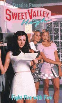 Fight Fire with Fire (Sweet Valley High) - Book #137 of the Sweet Valley High