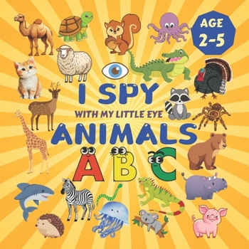 I Spy Animals!: A Fun Search & Find Activity Book for Toddlers and Kids 2-5 Years Old (I Spy Book Collection for Kids)