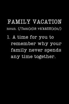 Family Vacation: Funny Family Gifts - Small Lined Writing Journal or Notebook (Card Alternative) (Definition, Humor)