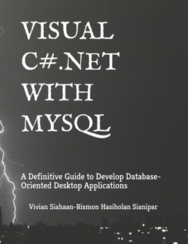 Paperback Visual C# .Net with MySQL: A Definitive Guide to Develop Database-Oriented Desktop Applications Book