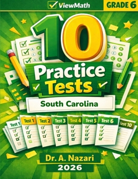 10 South Carolina SC READY Grade 6 Math Practice Tests: The Ultimate Test Prep Collection with Answer Explanations