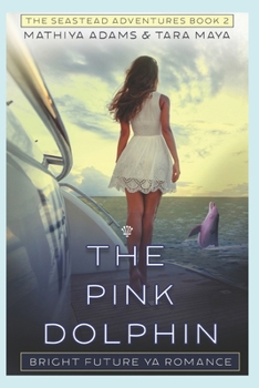 The Pink Dolphin: Bright Future YA (The Seastead Adventures)