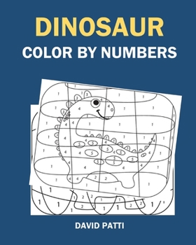Paperback Dinosaur Color By Numbers: Fun Coloring Book for Kids Ages 4-8 Book